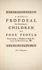 A Modest Proposal: For preventing the children of poor people in Ireland, from being a burden on their parents or country, and for making them beneficial to the publick cover
